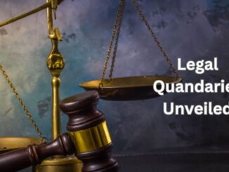 Legal Quandaries Unveiled