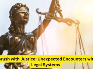 A Brush with Justice: Unexpected Encounters with Legal Systems