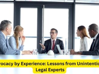 Advocacy by Experience: Lessons from Unintentional Legal Experts