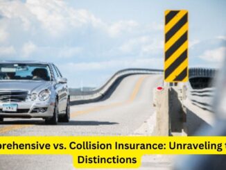 Comprehensive vs. Collision Insurance: Unraveling the Distinctions