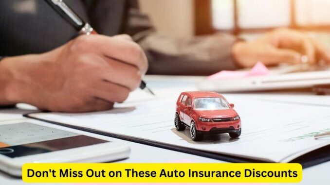 Don't Miss Out on These Auto Insurance Discounts Don't Miss Out on These Auto Insurance Discounts