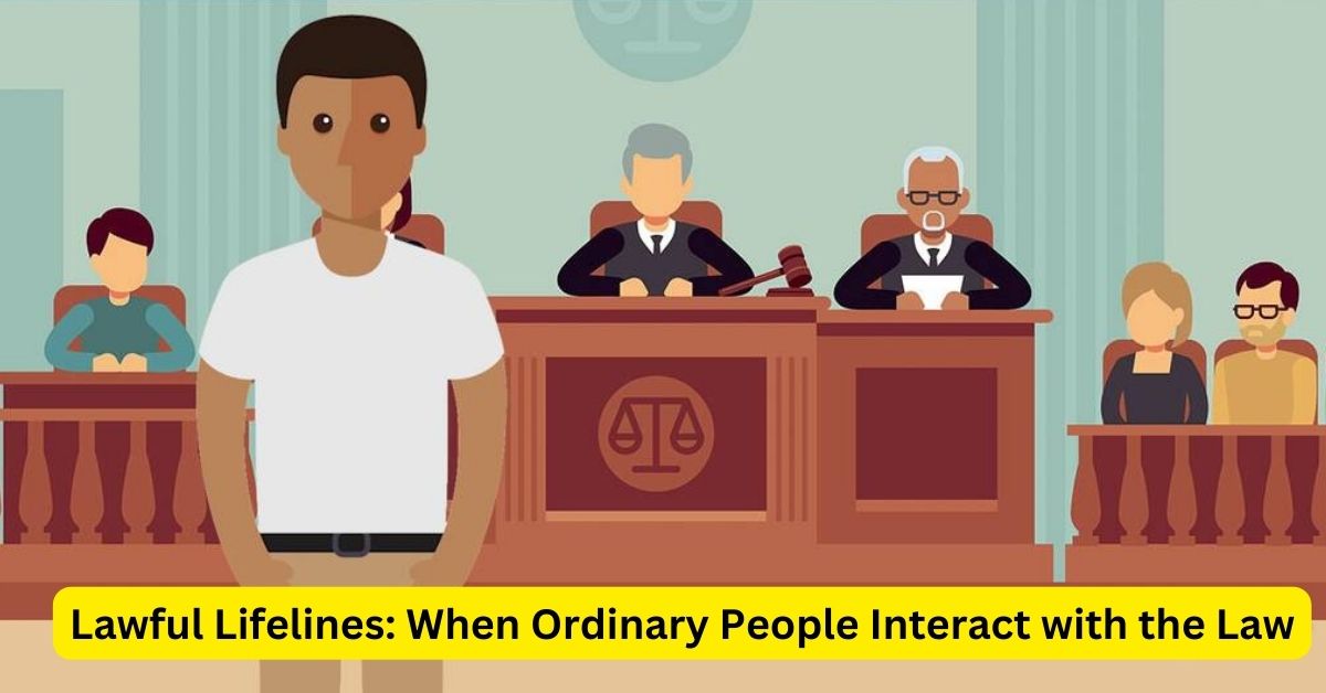 Lawful Lifelines: When Ordinary People Interact with the Law