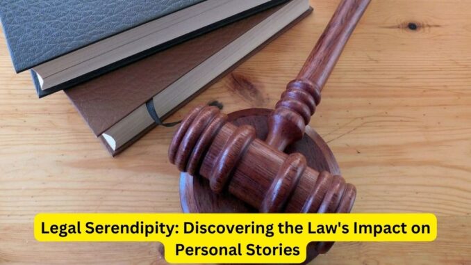 Legal Serendipity: Discovering the Law's Impact on Personal Stories