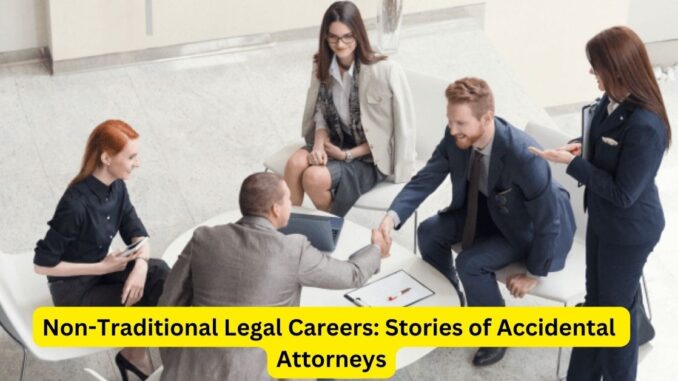 Non-Traditional Legal Careers Stories of Accidental Attorneys Non-Traditional Legal Careers: Stories of Accidental Attorneys