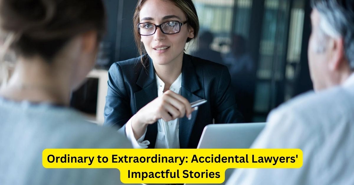 Ordinary to Extraordinary: Accidental Lawyers' Impactful Stories