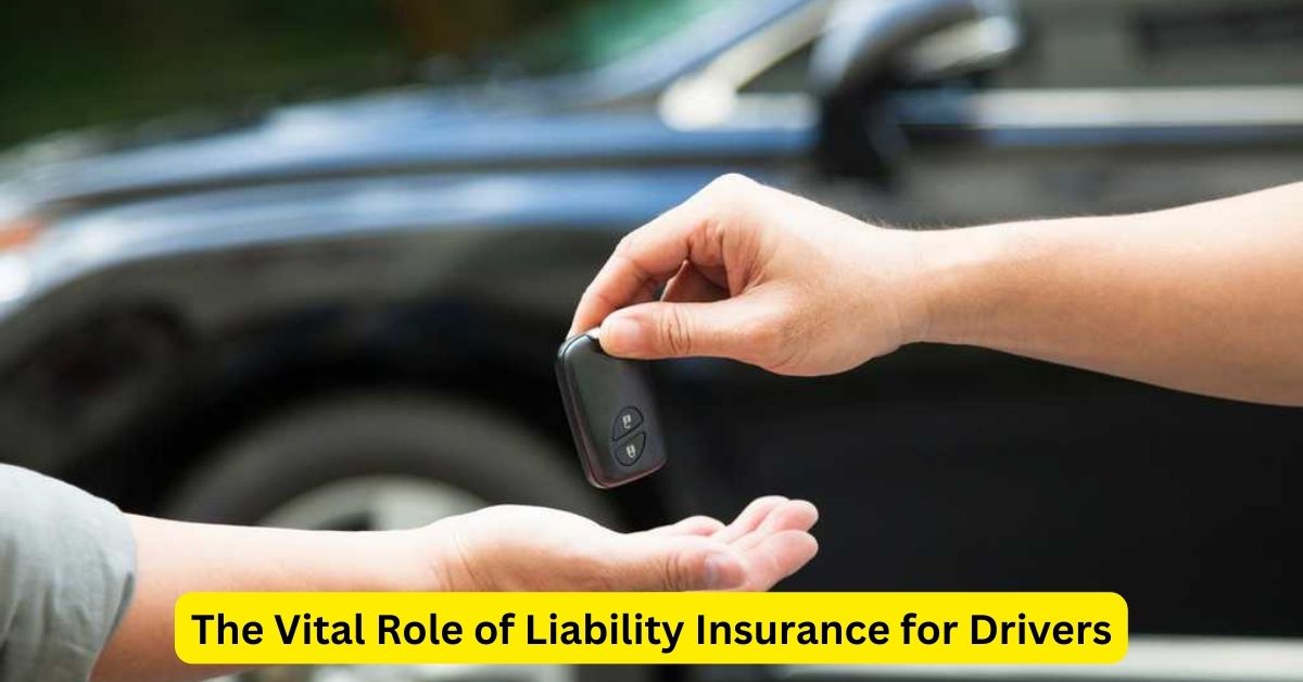 The Vital Role of Liability Insurance for Drivers