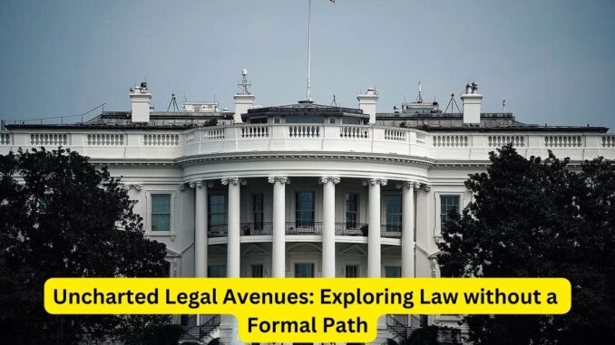 Uncharted Legal Avenues: Exploring Law without a Formal Path