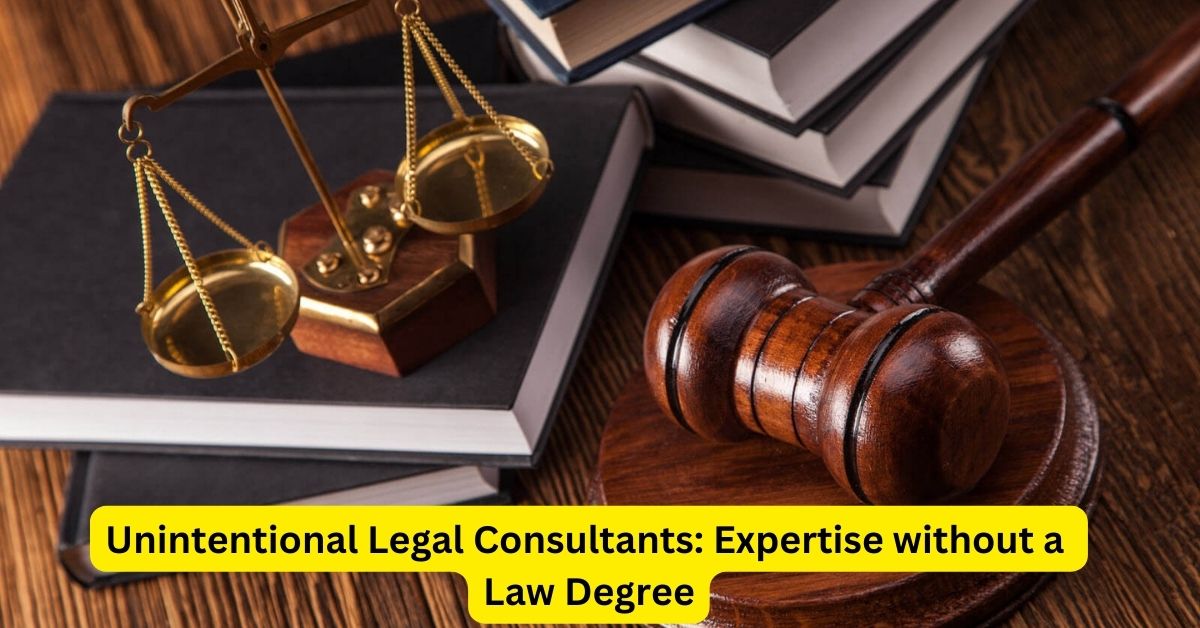 Unintentional Legal Consultants: Expertise without a Law Degree