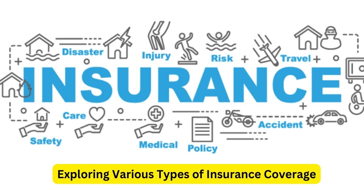 Exploring Various Types of Insurance Coverage