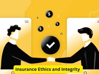 Insurance Ethics and Integrity: Upholding Trust in the Industry