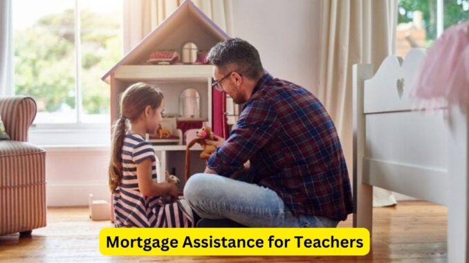 Mortgage Assistance for Teachers Mortgage Assistance for Teachers