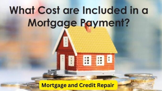 Mortgage and Credit Repair Mortgage and Credit Repair: Building Your Path to Homeownership