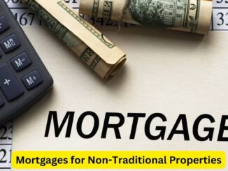 Mortgages for Non-Traditional Properties: Financing Your Unique Home