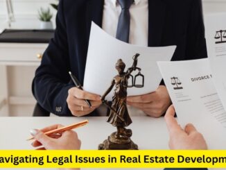 Navigating Legal Issues in Real Estate Development