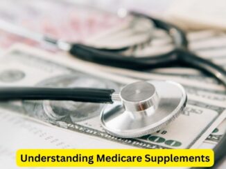 Navigating Senior Healthcare: Understanding Medicare Supplements