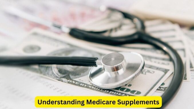 Navigating Senior Healthcare: Understanding Medicare Supplements