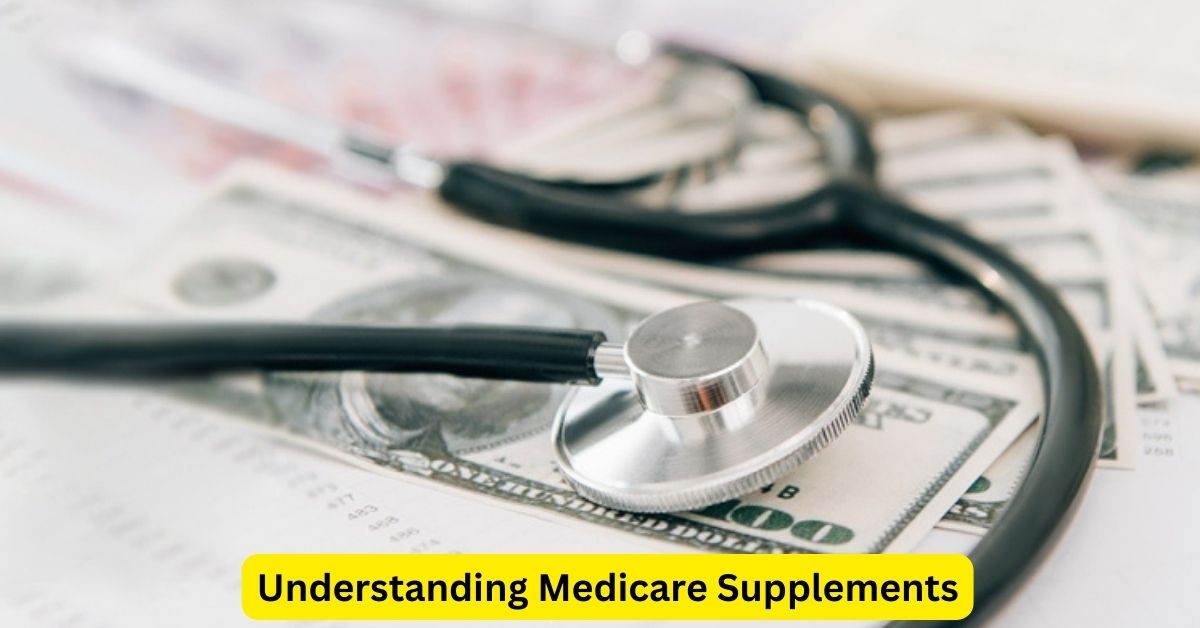 Navigating Senior Healthcare: Understanding Medicare Supplements