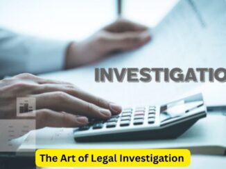 The Art of Legal Investigation: Unveiling the Truth