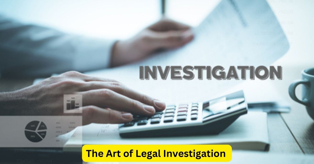 The Art of Legal Investigation: Unveiling the Truth