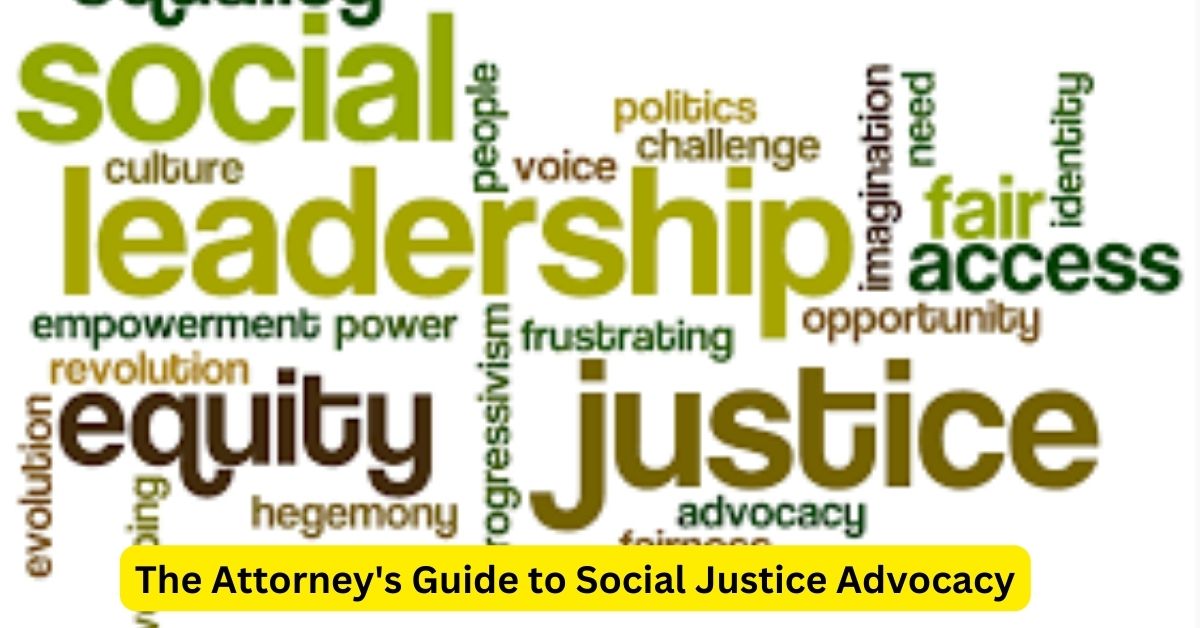 The Attorney's Guide to Social Justice Advocacy