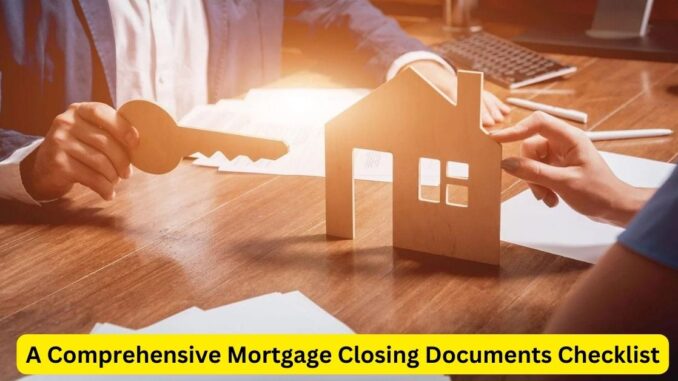 A Comprehensive Mortgage Closing Documents Checklist: Navigating the Final Steps