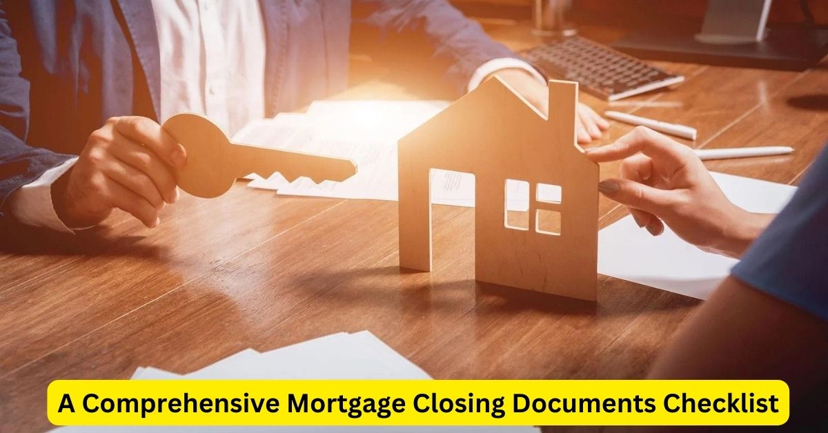 A Comprehensive Mortgage Closing Documents Checklist: Navigating the Final Steps