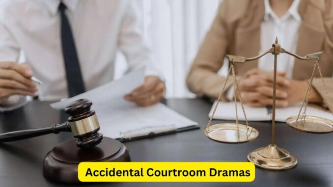 Accidental Courtroom Dramas Tales of Impromptu Legal Battles Accidental Courtroom Dramas: Tales of Impromptu Legal Battles