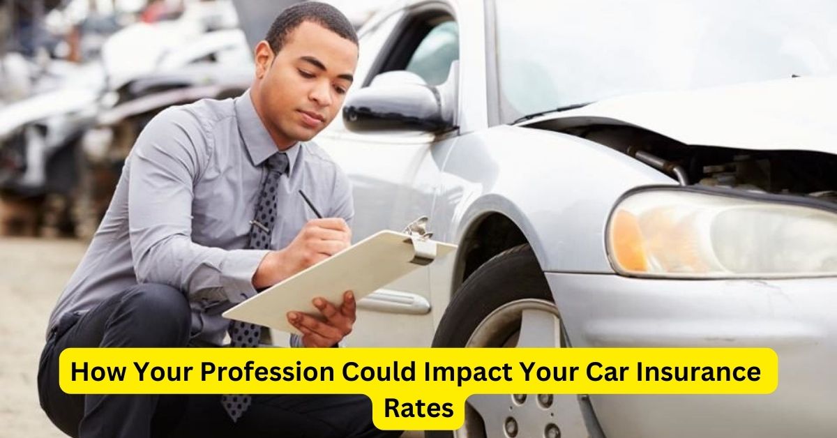 Behind the Wheel: How Your Profession Could Impact Your Car Insurance Rates