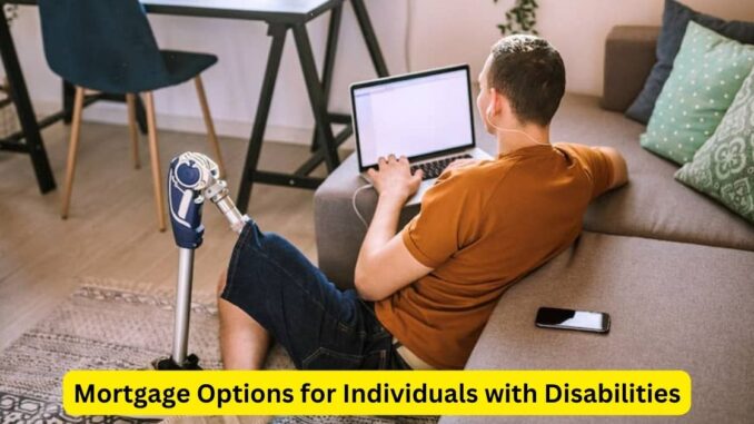 Breaking Barriers Mortgage Options for Individuals with Disabilities Breaking Barriers: Mortgage Options for Individuals with Disabilities