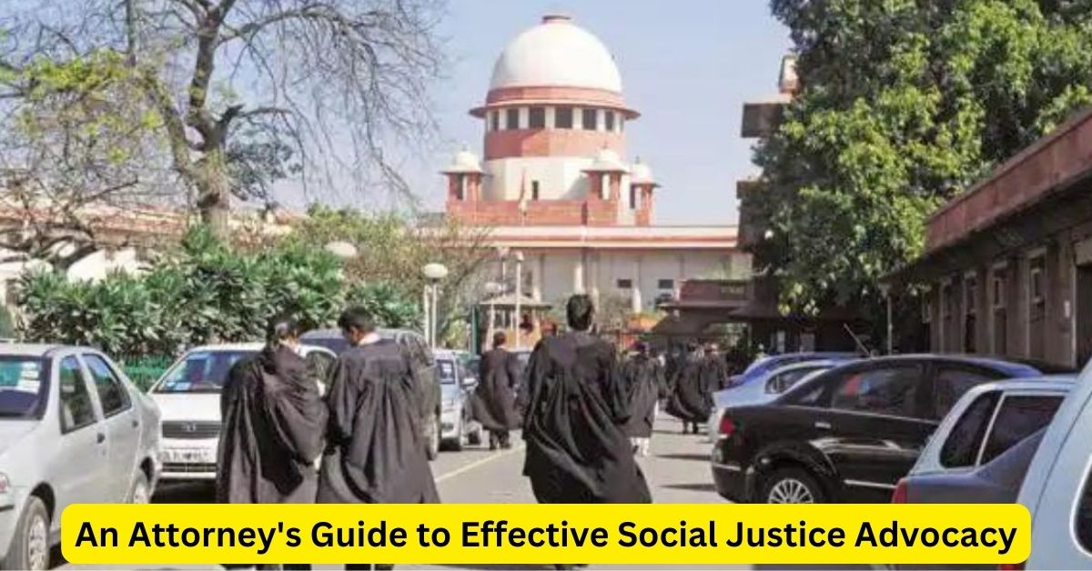 Championing Change: An Attorney's Guide to Effective Social Justice Advocacy