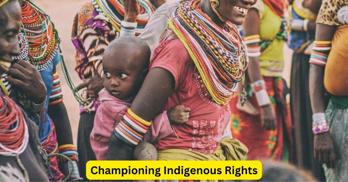 Championing Indigenous Rights: The Role of Legal Advocacy