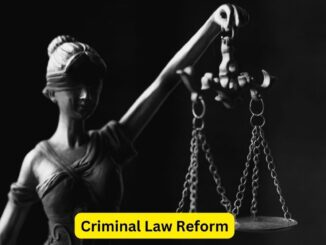 Criminal Law Reform: Navigating Challenges and Embracing Opportunities for a Just Society