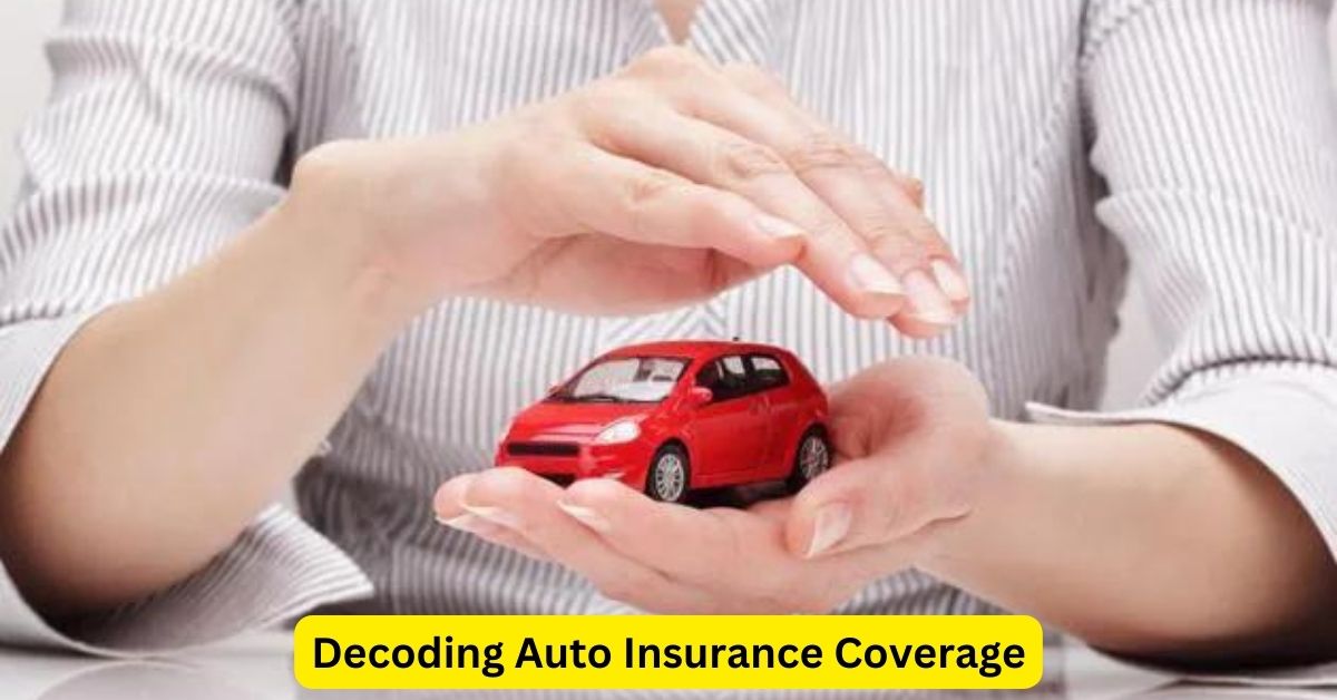 Decoding Auto Insurance Coverage: A Comprehensive Overview of Types