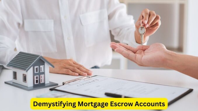 Demystifying Mortgage Escrow Accounts: A Comprehensive Guide
