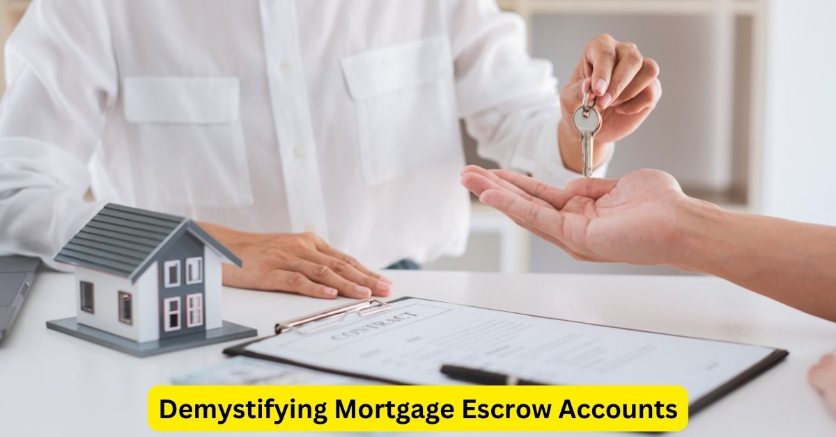 Demystifying Mortgage Escrow Accounts: A Comprehensive Guide