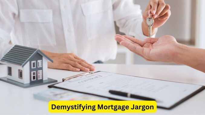 Demystifying Mortgage Jargon A Guide to Key Terms and Phrases Demystifying Mortgage Jargon: A Guide to Key Terms and Phrases