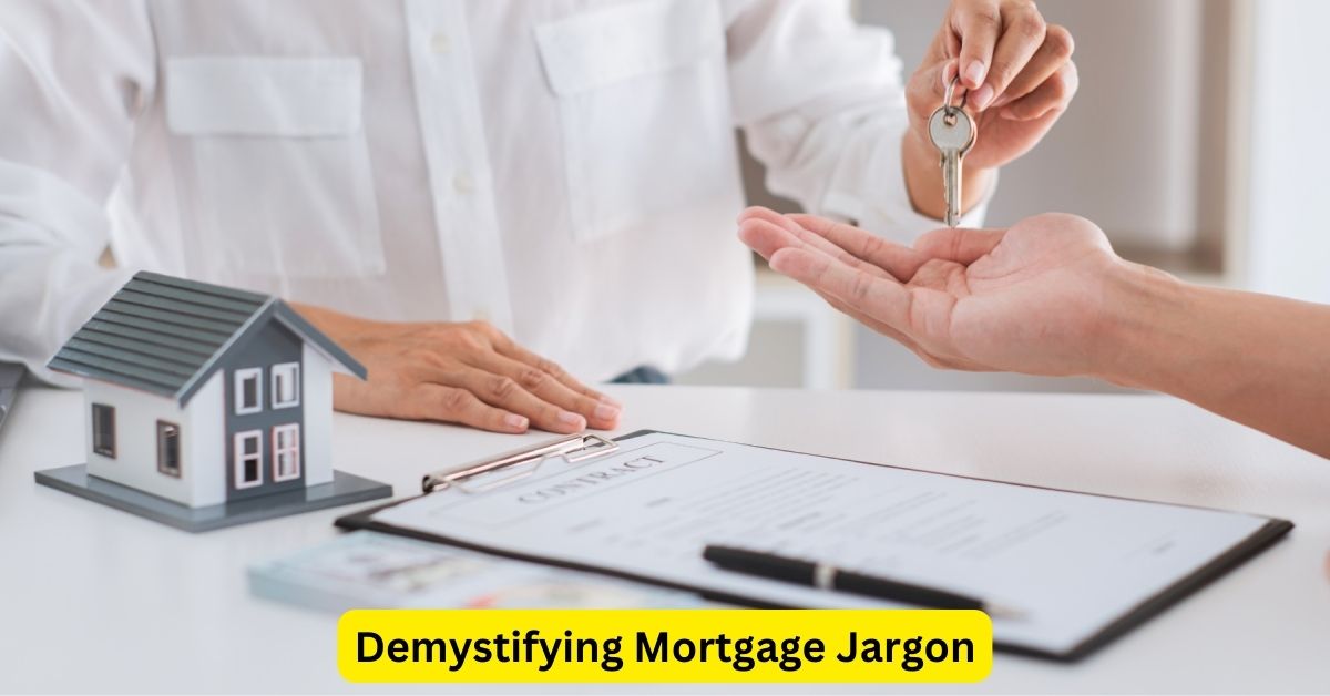 Demystifying Mortgage Jargon: A Guide to Key Terms and Phrases