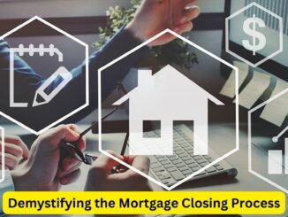 Demystifying the Mortgage Closing Process