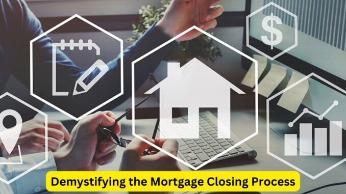 Demystifying the Mortgage Closing Process