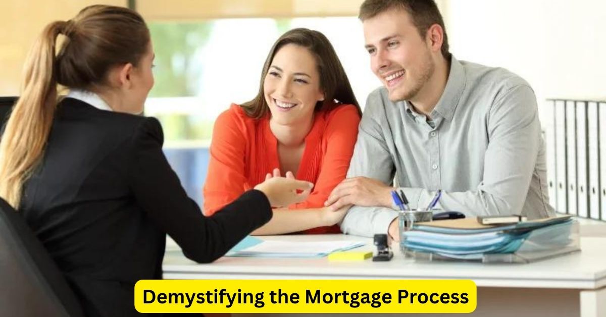 Demystifying the Mortgage Process: A Simplified Guide