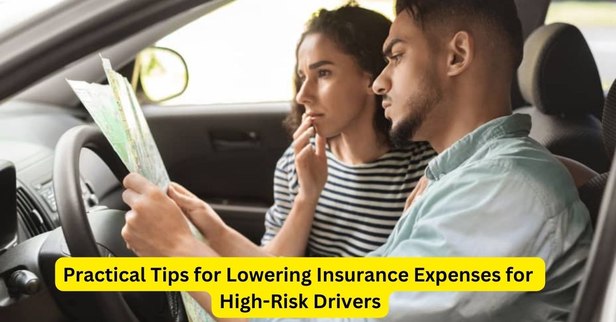 Driving Down Costs: Practical Tips for Lowering Insurance Expenses for High-Risk Drivers