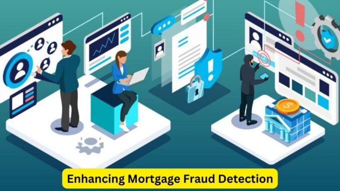 Enhancing Mortgage Fraud Detection Essential Strategies for Lenders Enhancing Mortgage Fraud Detection: Essential Strategies for Lenders