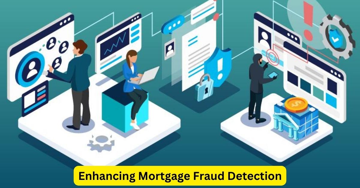 Enhancing Mortgage Fraud Detection: Essential Strategies for Lenders