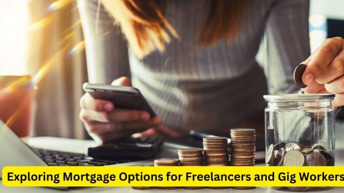 Flexible Financing Exploring Mortgage Options for Freelancers and Gig Workers Flexible Financing: Exploring Mortgage Options for Freelancers and Gig Workers