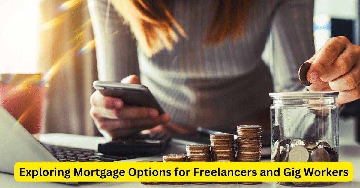 Flexible Financing: Exploring Mortgage Options for Freelancers and Gig Workers