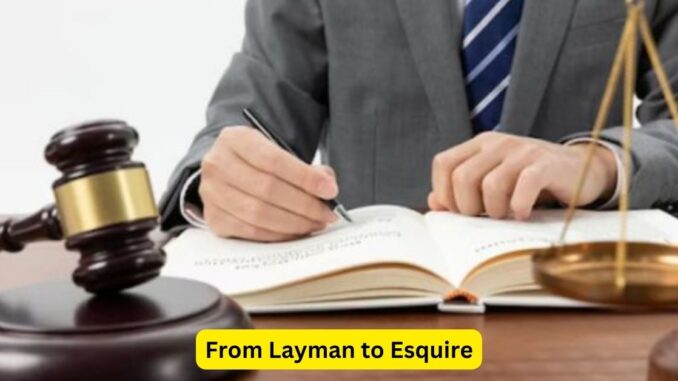 From Layman to Esquire Unexpected Legal Transformations From Layman to Esquire: Unexpected Legal Transformations
