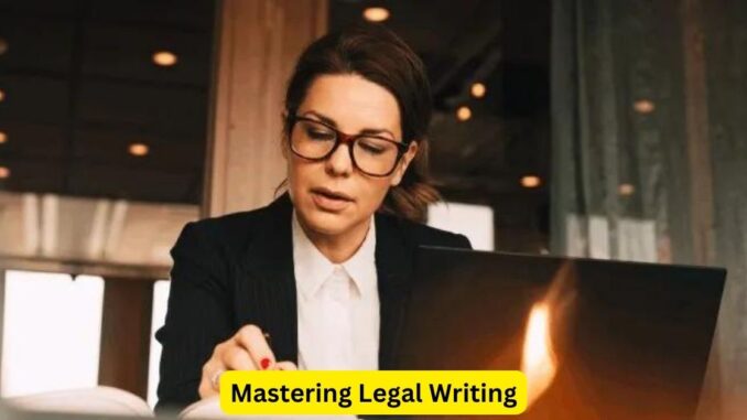 Mastering Legal Writing A Journalist's Guide Mastering Legal Writing: A Journalist's Guide