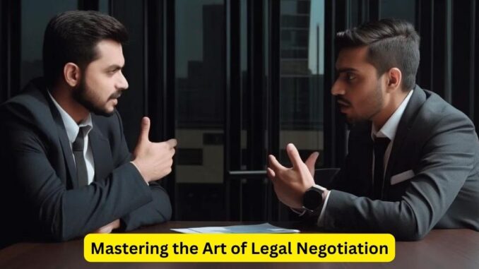 Mastering the Art of Legal Negotiation: Strategies for Success