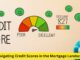 Navigating Credit Scores in the Mortgage Landscape: A Crucial Guide
