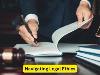Navigating Legal Ethics: A Guide for Attorneys